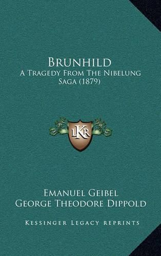 Cover image for Brunhild: A Tragedy from the Nibelung Saga (1879)