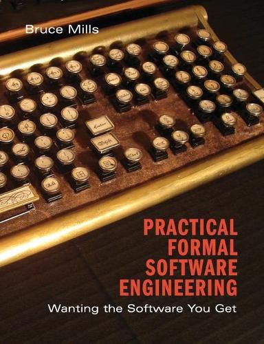 Cover image for Practical Formal Software Engineering: Wanting the Software You Get