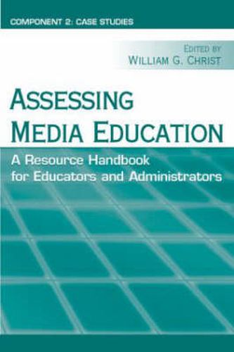 Cover image for Assessing Media Education: A Resource Handbook for Educators and Administrators: Component 2: Case Studies