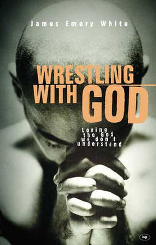 Cover image for Wrestling with God: Loving The God We Don'T Understand