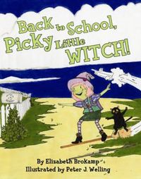 Cover image for Back to School, Picky Little Witch!