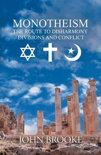 Cover image for Monotheism, the route to disharmony,: divisions and conflict