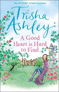 Cover image for A Good Heart is Hard to Find: The hilarious and charming rom-com from the Sunday Times bestseller
