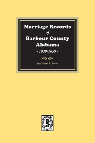 Marriage Records of Barbour County, Alabama, 1838-1859