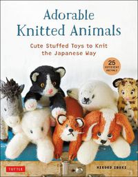 Cover image for Adorable Knitted Animals: Cuddly Critters to Knit the Japanese Way (25 Different Toy Animals)