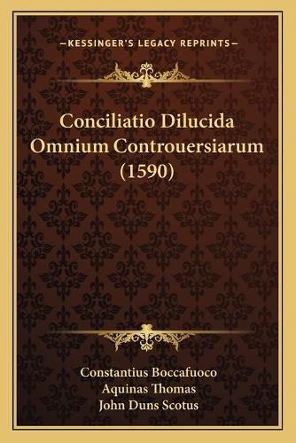 Conciliatio Dilucida Omnium Controuersiarum (1590)