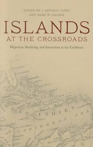 Cover image for Islands at the Crossroads: Migration, Seafaring and Interaction in the Caribbean