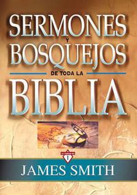 Cover image for Sermones Y Bosquejos de Toda La Biblia, 13 Tomos En 1