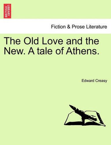 Cover image for The Old Love and the New. a Tale of Athens.