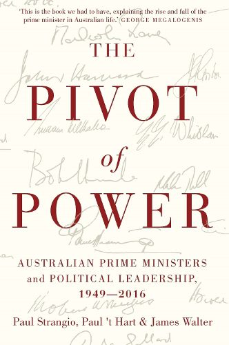 Cover image for The Pivot of Power: Australian Prime Ministers and Political Leadership, 1949-2016