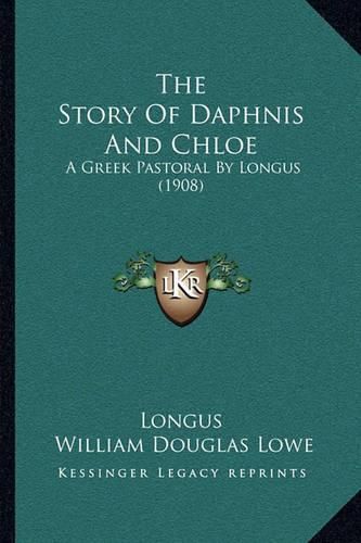 The Story of Daphnis and Chloe: A Greek Pastoral by Longus (1908)