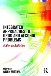 Cover image for Integrated Approaches to Drug and Alcohol Problems: Action on addiction