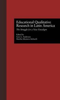 Cover image for Educational Qualitative Research in Latin America: The Struggle for a New Paradigm