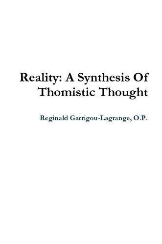 Reality: A Synthesis Of Thomistic Thought