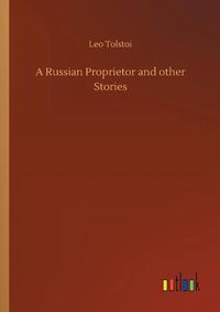 Cover image for A Russian Proprietor and other Stories