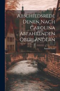 Cover image for Abschiedsrede Denen Nach Carolina Abfahrenden Oberlaendern