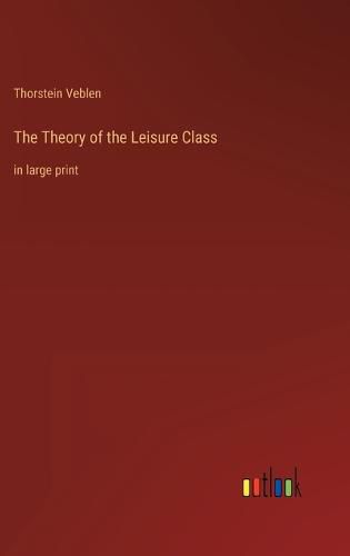 Cover image for The Theory of the Leisure Class