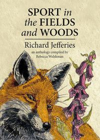 Cover image for Sport in the Fields and Woods: An anthology compiled by Rebecca Welshman