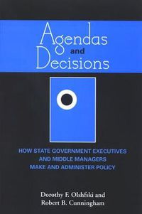 Cover image for Agendas and Decisions: How State Government Executives and Middle Managers Make and Administer Policy