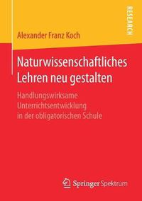 Cover image for Naturwissenschaftliches Lehren Neu Gestalten: Handlungswirksame Unterrichtsentwicklung in Der Obligatorischen Schule