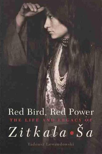 Red Bird, Red Power: The Life and Legacy of Zitkala-Sa