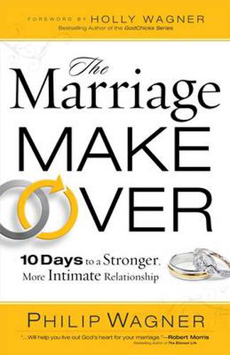 The Marriage Makeover: 10 Days to a Stronger More Intimate Relationship