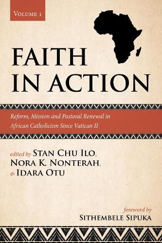 Faith in Action, Volume 1: Reform, Mission and Pastoral Renewal in African Catholicism Since Vatican II