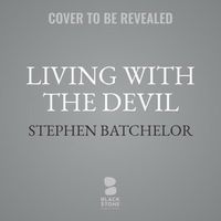 Cover image for Living with the Devil: A Meditation on Good and Evil
