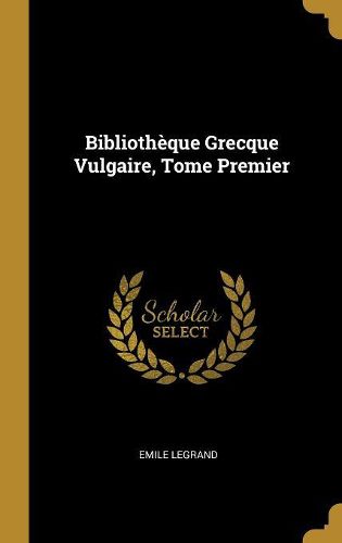 Cover image for Bibliotheque Grecque Vulgaire, Tome Premier
