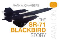 Cover image for The SR-71 Blackbird Story