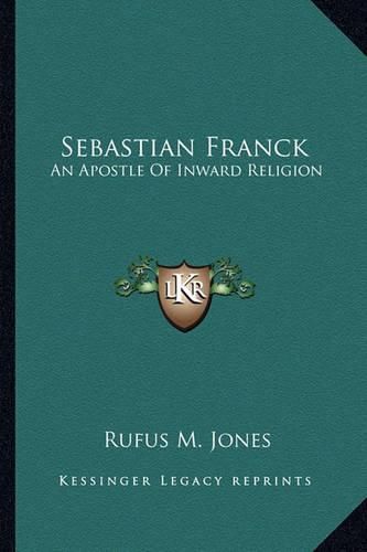 Sebastian Franck: An Apostle of Inward Religion