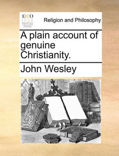 Cover image for A Plain Account of Genuine Christianity.