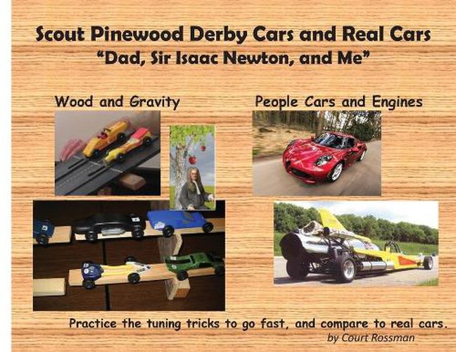 Cover image for Scout Pinewood Derby Cars and Real Cars: Dad, Sir Isaac Newton, and Me