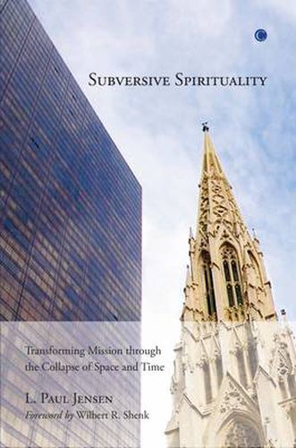 Cover image for Subversive Spirituality: Transforming Mission through the Collapse of Space and Time