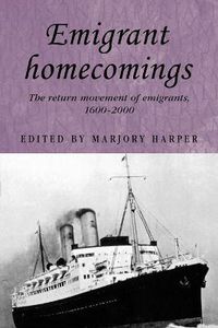 Cover image for Emigrant Homecomings: The Return Movement of Emigrants, 1600-2000