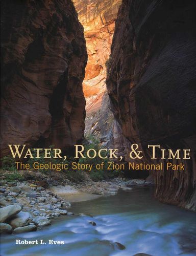 Cover image for Water, Rock & Time: The Geologic Story of Zion National Park