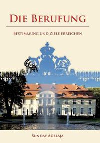 Cover image for Die Berufung: Bestimmung und Ziele erreichen