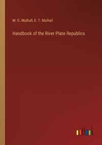 Cover image for Handbook of the River Plate Republics