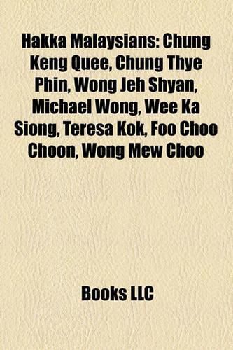 Hakka Malaysians: Chung Keng Quee, Chung Thye Phin, Wong Jeh Shyan, Michael Wong, Wee Ka Siong, Teresa Kok, Foo Choo Choon, Wong Mew Choo