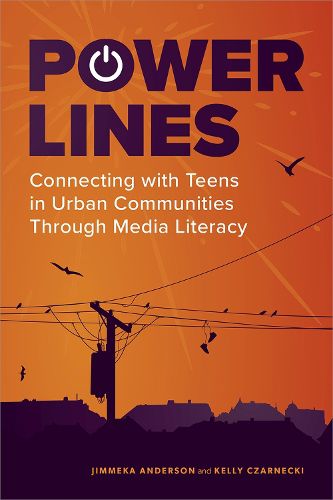 Cover image for Power Lines: Connecting with Teens in Urban Communities Through Media Literacy