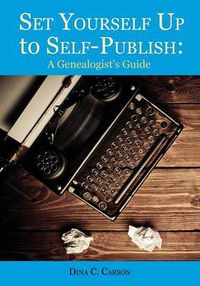 Cover image for Set Yourself Up to Self-Publish: A Genealogist's Guide