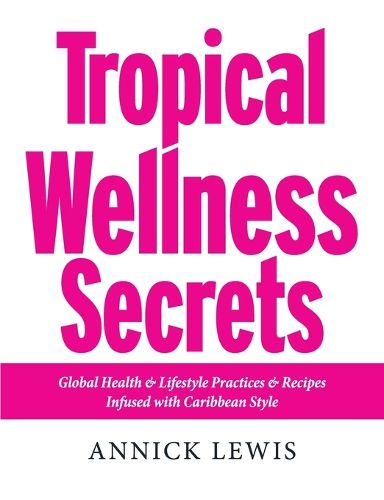 Cover image for Tropical Wellness Secrets