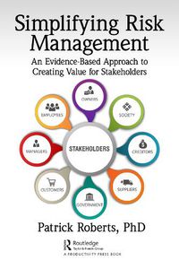 Cover image for Simplifying Risk Management: An Evidence-Based Approach to Creating Value for Stakeholders