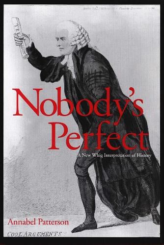 Cover image for Nobody's Perfect: A New Whig Interpretation of History
