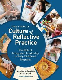 Cover image for Creating a Culture of Reflective Practice: The Role of Pedagogical Leadership in Early Child Programs