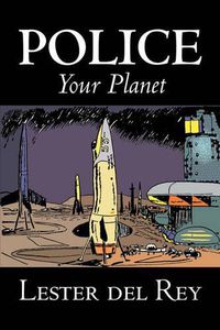 Cover image for Police Your Planet by Lester del Rey, Science Fiction, Adventure