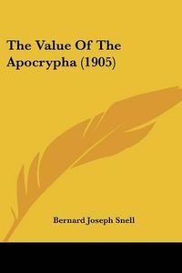 Cover image for The Value of the Apocrypha (1905)