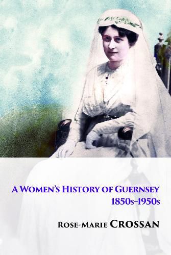 A Women's History of Guernsey, 1850s-1950s