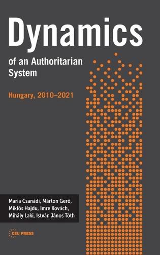 Cover image for Dynamics of an Authoritarian System: Hungary, 2010-2021