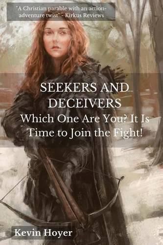Cover image for Seekers and Deceivers: Which One Are You? It Is Time to Join the Fight!